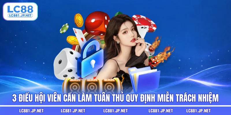 3 điều hội viên cần làm tuân thủ quy định miễn trừ trách nhiệm