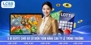 5 Bí Quyết Chơi Xổ Số Điện Toán Nâng Cao Tỷ Lệ Trúng Thưởng