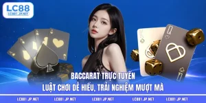 Baccarat Trực Tuyến - Luật Chơi Dễ Hiểu, Trải Nghiệm Mượt Mà