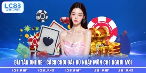 Bài Tấn Online - Cách Chơi Đầy Đủ Nhập Môn Cho Người Mới