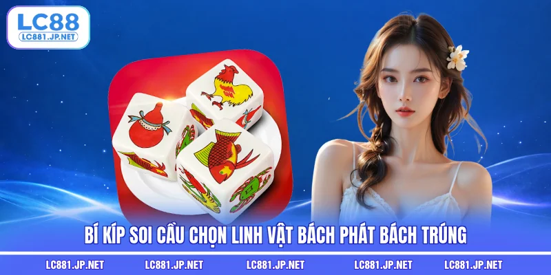 Bí kíp soi cầu chọn linh vật bách phát bách trúng