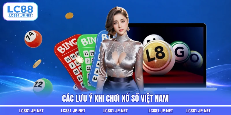 Các lưu ý khi chơi xổ số Việt Nam