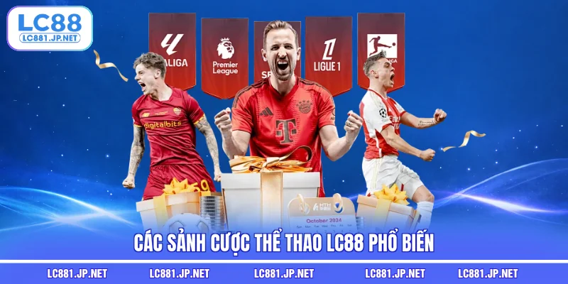 Các sảnh cược thể thao LC88 phổ biến