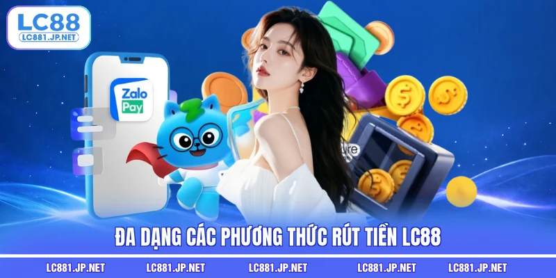 Đa dạng các phương thức rút tiền LC88