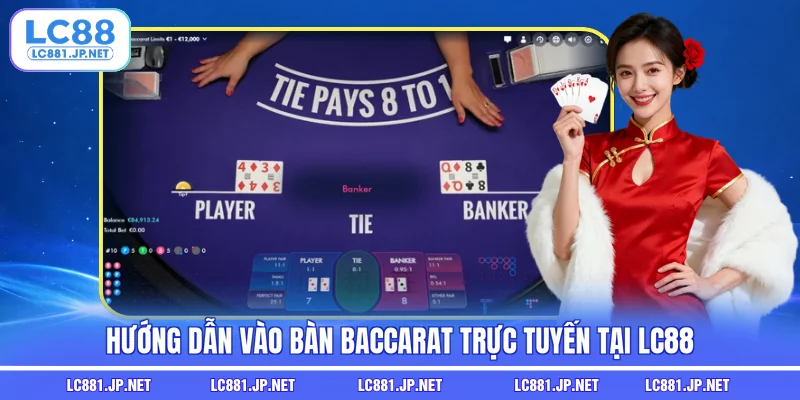 Hướng dẫn vào bàn Baccarat trực tuyến tại LC88