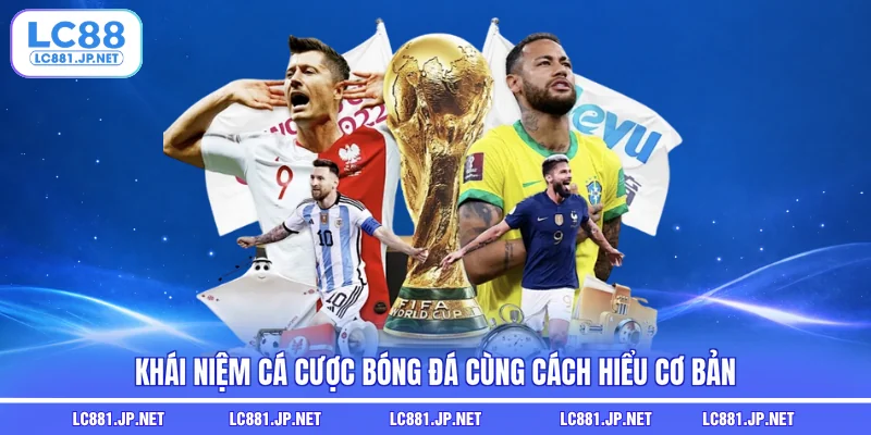 Khái niệm cá cược bóng đá cùng cách hiểu cơ bản