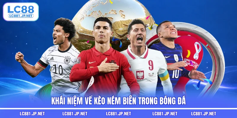 Khái niệm về kèo ném biên trong bóng đá