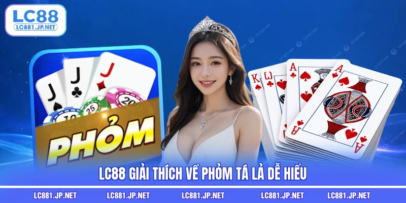 LC88 giải thích về phỏm tá lả dễ hiểu