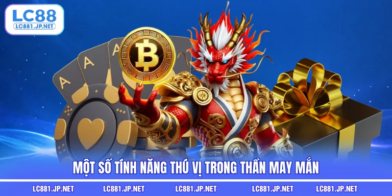 Một số tính năng thú vị trong Thần May Mắn