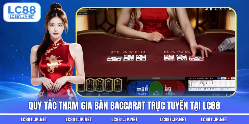 Quy tắc tham gia bàn Baccarat trực tuyến tại LC88