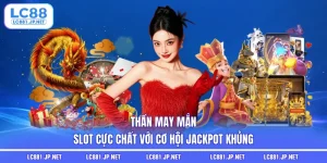 Thần May Mắn | Slot Cực Chất Với Cơ Hội Jackpot Khủng