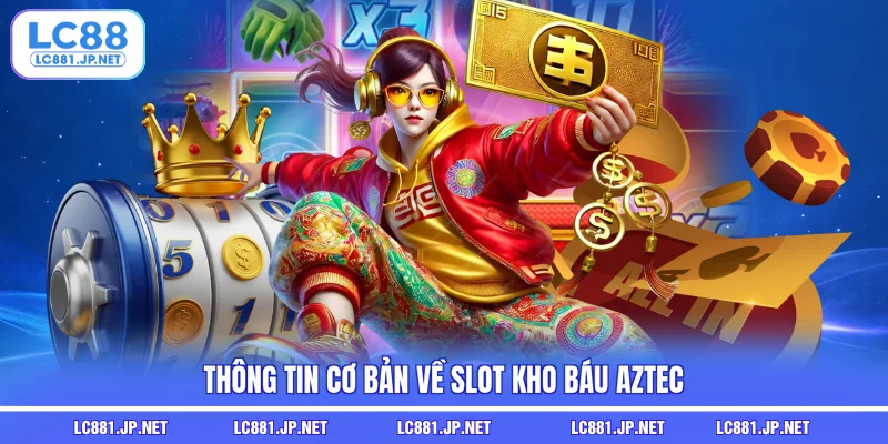 Thông tin cơ bản về slot Kho báu Aztec