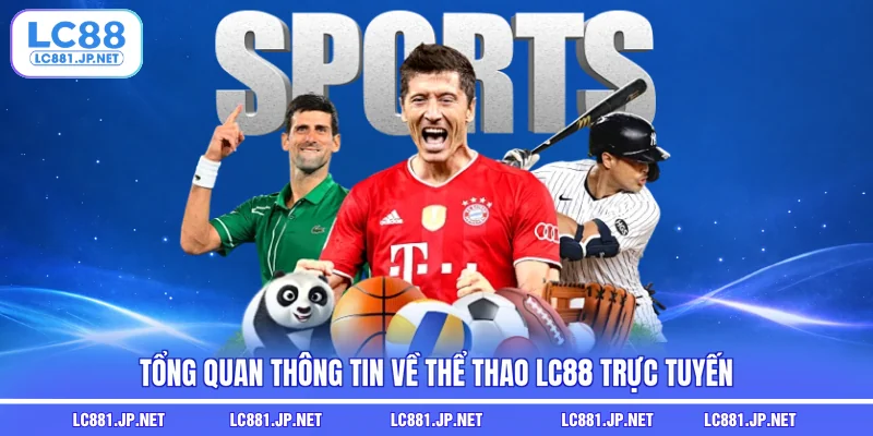 Tổng quan thông tin về thể thao LC88 trực tuyến